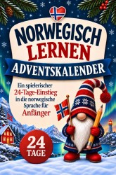 Norwegisch lernen Adventskalender – Ein spielerischer 24-Tage-Einstieg in die norwegische Sprache für Anfänger I Das ideale Geschenk für Norwegen-Fans Norwegisch lernen Adventskalender – Ein spielerischer 24-Tage-Einstieg in die norwegische Sprache für Anfänger I Das ideale Geschenk für Norwegen-Fans