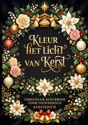 Kerst Editie - Christelijk Kleurboek voor Volwassenen - Kleur het Licht van Kerst