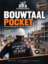 Bouwtaalpocket voor de beginnende uitvoerder & stagiair Bouwtaalpocket voor de beginnende uitvoerder & stagiair