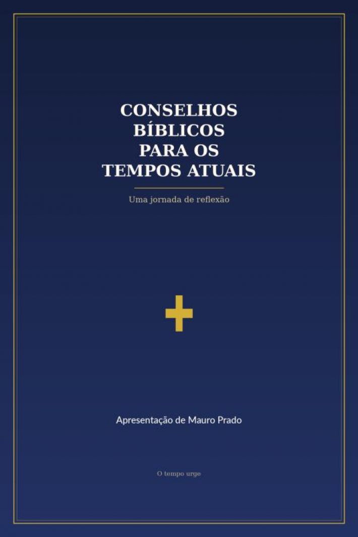 Conselhos Bíblicos Para Os Tempo Atuais