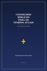 Conselhos Bíblicos Para Os Tempo Atuais