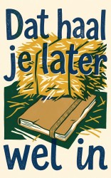 Dat haal je later wel in