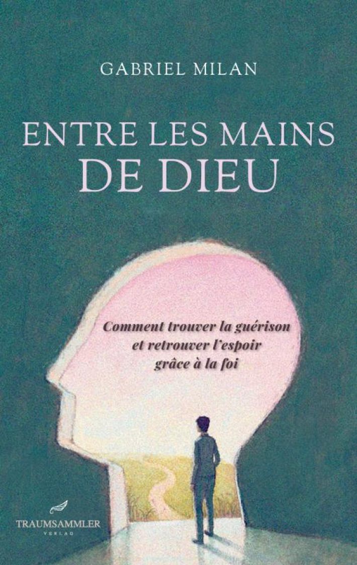 Entre les mains de Dieu: Comment trouver la guérison et retrouver l'espoir grâce à la foi Entre les mains de Dieu: Comment trouver la guérison et retrouver l'espoir grâce à la foi