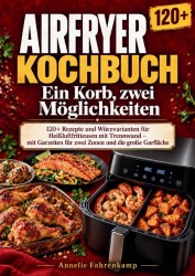 Airfryer-Kochbuch: Ein Korb, zwei Möglichkeiten