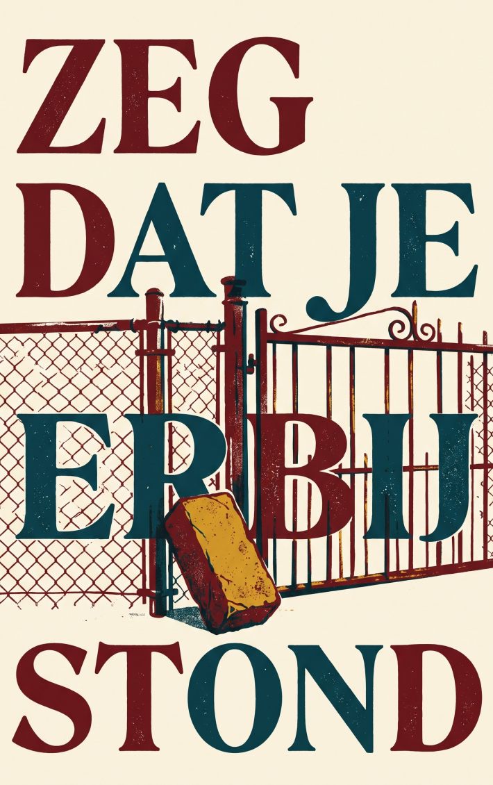 Zeg dat je erbij stond