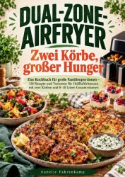 Dual-Zone-Airfryer: Zwei Körbe, großer Hunger