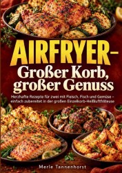Airfryer – Großer Korb, großer Genuss